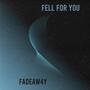 Fell For You (Explicit)