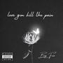 Love Gon Kill The Pain (Explicit)