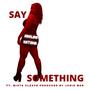 Say Something (feat. Mista Cleave)