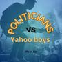 Politicians vs yahoo boys