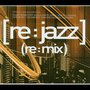 [re:jazz]- [re:mix]