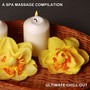 2018 A Spa Massage Compilation - Ultimate Chill Out