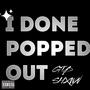 I Done Popped Out (Explicit)