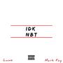 Idknbt (feat. Mark Fay) [Explicit]