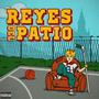 REYES DEL PATIO (Explicit)