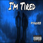 I'm Tired (Explicit)