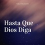 Hasta Que Dios Diga (Explicit)