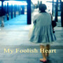 My Foolish Heart