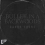 BULLET IN A BACKWOODS