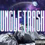 Uncle Trash Recordings...Even More Trash (Explicit)