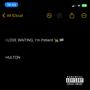 I Love Waiting, Im Patient (HULTON) [Explicit]