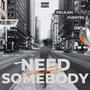 Need Somebody (Explicit)