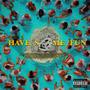 HAVE SOME FUN (Explicit)