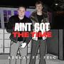 Aint Got The Time (feat. Felc) [Explicit]