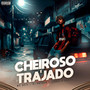 Cheiroso e Trajado (Explicit)