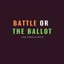 Battle or the Ballot