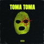 TOMA TOMA (Explicit)