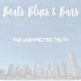 Beats, Blues & Bars (The Unexpected Truth)