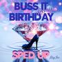 Buss It Birthday (Remix - Sped Up)