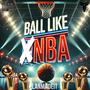 Ball Like NBA (Explicit)