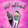 My B!tch (feat. profittchild) [Remix] [Explicit]