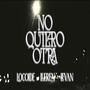 No Quiero Otra (feat. Lleren & Levan) [Explicit]