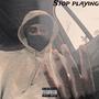 Stop Playing (Explicit)