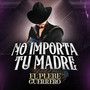 No Importa Tu Madre
