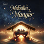 Melodies of the Manger, Vol. 1