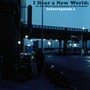 I hear a New World, Or the Slow Cancellation of the Future