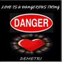 Love Is a Dangerous Thing