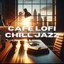 Café Lofi Chill Jazz