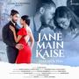 Jane Main Kaise Tera Hua Tha