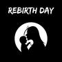 Rebirth Day (Explicit)