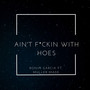 Aint F*ckin With Hoes (Explicit)