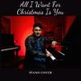 All I Want For Christmas Is You (Versión Piano)