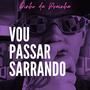 Vou Passar Sarrando (Explicit)