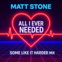 All I Ever Needed - Some like it Harder Mix