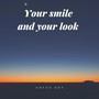 Your Smile and Your Look