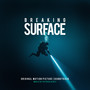 Breaking Surface (Original Motion Picture Soundtrack)