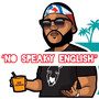 No Speaky English