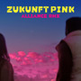 Zukunft Pink - ALLIANCE REMIX (feat. Focalistic, Kwam.E, ALBI X, Willy Will, Awa Khiwe, BENSH, Inéz) [Explicit]