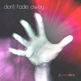 Don't Fade Away