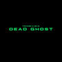 Dead Ghost (feat. Lor 40) [Explicit]