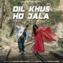 Dil Khus Ho jala