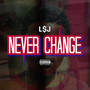 Never Change (Explicit)