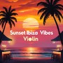 Sunset Ibiza Vibes (Violin)