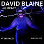 DAVID BLAINE AKA BEAST (feat. Excs Eeze) [Explicit]