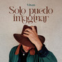 Solo Puedo Imaginar