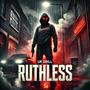 RUTHLESS (Explicit)